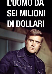 L'uomo da sei milioni di dollari streaming