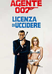 007 - Licenza di uccidere streaming