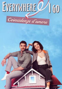 Everywhere I go - Coincidenze d'amore streaming